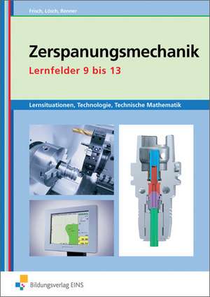 Zerspanungsmechanik Lernsituationen, Technologie, Technische Mathematik. Lernfelder 9-13 de Heinz Frisch