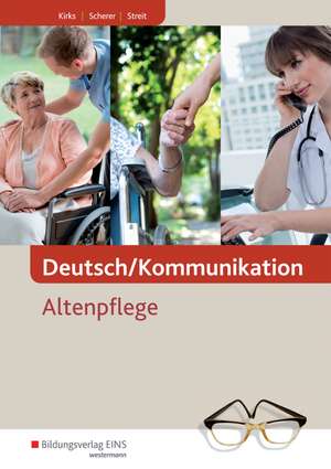 Deutsch/Kommunikation. Altenpflege. Schülerband de Monika Kirks