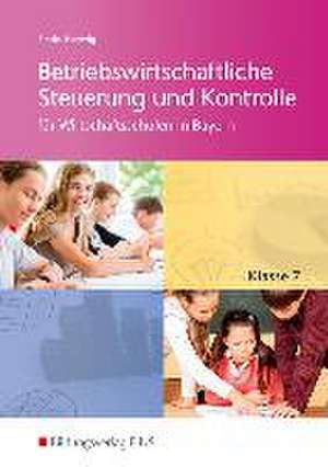 Betriebswirtschaftliche Steuerung und Kontrolle 7. Schülerband. Wirtschaftsschulen in Bayern de Herbert Hartwig