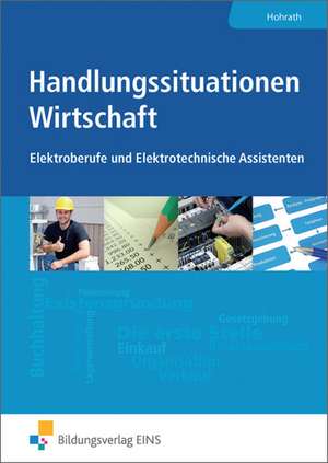 Handlungssituationen Wirtschaft. Elektroberufe. Lehr-/Fachbuch de Anja Hohrath