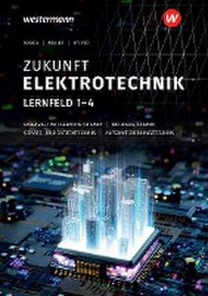 Zukunft Elektrotechnik. Grundwissen Lernfelder 1-4: Schulbuch de Gabriele Kosaca