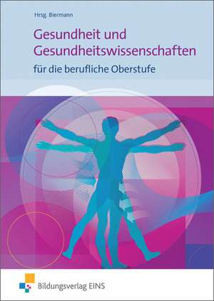 Gesundheit und Gesundheitswissenschaften. Schülerband de Bernd Biermann