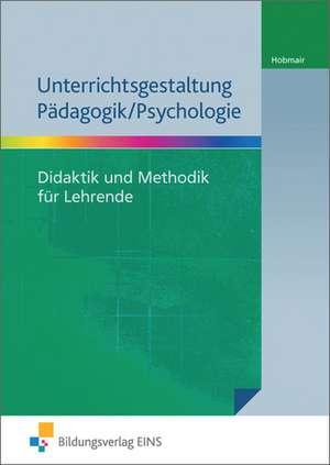 Unterrichtsgestaltung Pädagogik / Psychologie de Hermann Hobmair