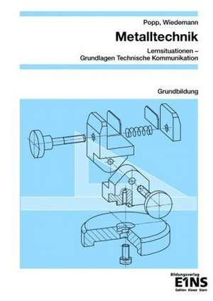 Metalltechnik. Grundbildung Lernfelder 1 - 4. Arbeitsheft