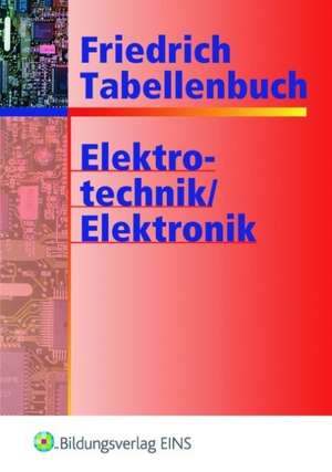 Friedrich - Tabellenbuch Elektrotechnik / Elektronik de Heinz-Werner Beckmann