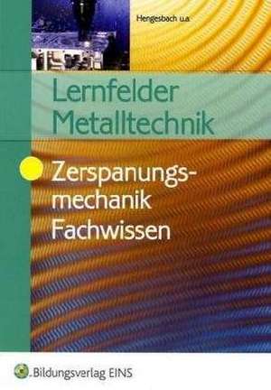 Lernfelder Metalltechnik, Zerspanungsmechanik. Fachwissen de Klaus Hengesbach