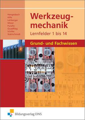 Werkzeugmechanik. Lernfelder 1-14: Grund- und Fachwissen de Klaus Hengesbach