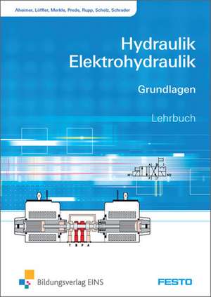 Hydraulik und Elektrohydraulik. Grundlagen. Schülerband de Renate Aheimer