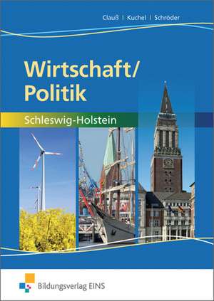 Wirtschaft/Politik. Arbeitsbuch. Schleswig-Holstein de Jens Clauß