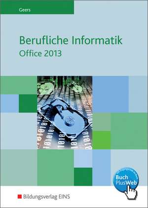 Berufliche Informatik Office 2013 de Werner Geers