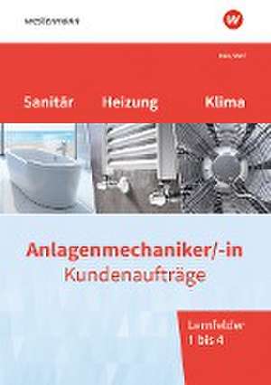 Anlagenmechaniker/-in Sanitär-, Heizungs- und Klimatechnik. Kundenaufträge Lernfelder 1-4: Arbeitsheft de Thomas Wolf