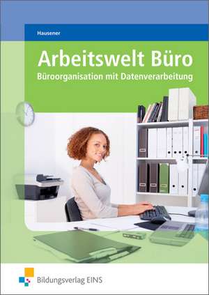 Arbeitswelt Büro. Lehr-/Fachbuch de Svenja Hausener