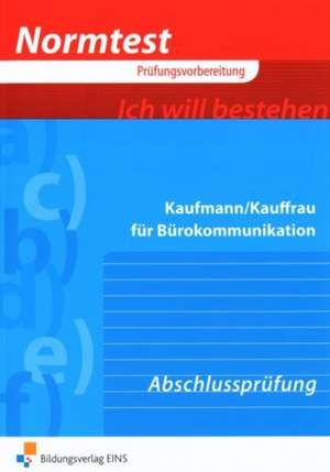 Normtest Prüfungsvorbereitung - Kaufmann/Kauffrau für Bürokommunikation