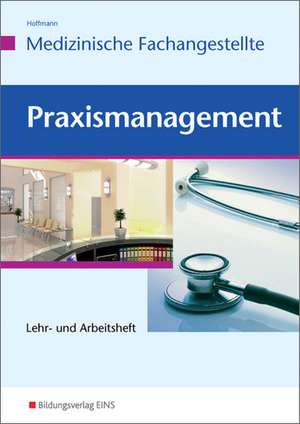 Praxismanagement für Medizinische Fachangestellte de Uwe Hoffmann