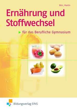 Ernährung und Stoffwechsel für das Berufliche Gymnasium. Schülerband de Stefan Dörr