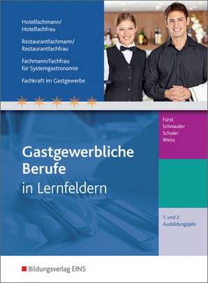 Gastgewerbliche Berufe. 1.-2. Jahr Ausbildungsjahr: Schulbuch. Hotelfachmann/-frau, Restaurantfachmann/-frau, Fachmann/-frau für Systemgastronomie, Fachkraft im Gastgewerbe de Werner Fürst