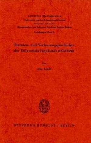 Statuten- und Verfassungsgeschichte der Universität Ingolstadt (1473-1586) de Arno Seifert