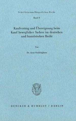 Kaufvertrag und Übereignung beim Kauf beweglicher Sachen im deutschen und französischen Recht de Arne Oeckinghaus