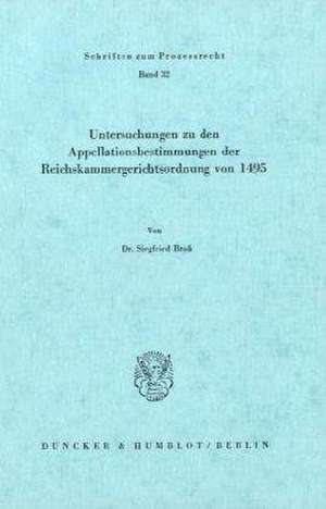 Untersuchungen zu den Appellationsbestimmungen der Reichskammergerichtsordnung von 1495. de Siegfried Broß