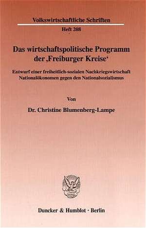 Das wirtschaftspolitische Programm der ' Freiburger Kreise.' de Christine Blumenberg-Lampe