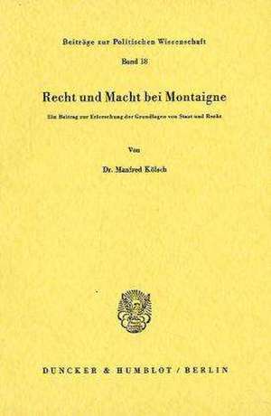 Recht und Macht bei Montaigne de Manfred Kölsch