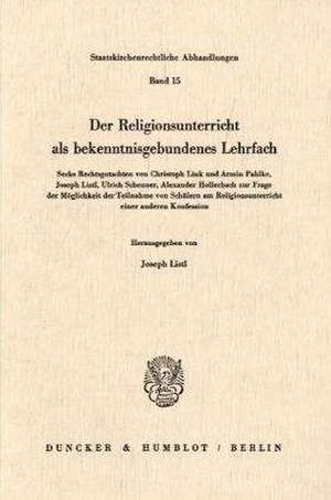 Der Religionsunterricht als bekenntnisgebundenes Lehrfach de Joseph Listl