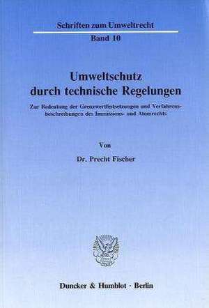 Umweltschutz durch technische Regelungen de Precht Fischer