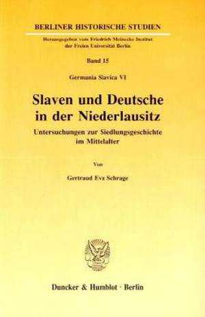 Slaven und Deutsche in der Niederlausitz de Gertraud Eva Schrage