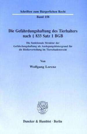 Die Gefährdungshaftung des Tierhalters nach § 833 Satz 1 BGB. de Wolfgang Lorenz