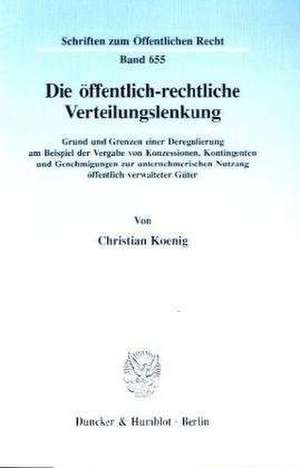 Die öffentlich-rechtliche Verteilungslenkung de Christian Koenig