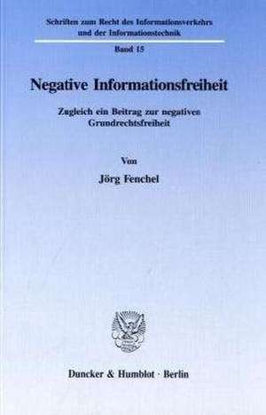 Negative Informationsfreiheit de Jörg Fenchel