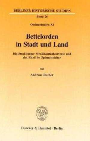 Bettelorden in Stadt und Land de Andreas Rüther