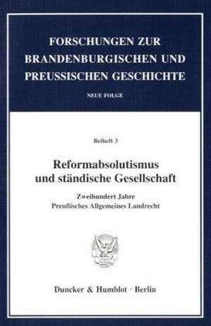 Reformabsolutismus und ständische Gesellschaft. de Günter Birtsch