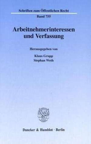 Arbeitnehmerinteressen und Verfassung. de Klaus Grupp