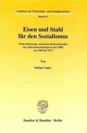 Eisen und Stahl für den Sozialismus de Stefan Unger