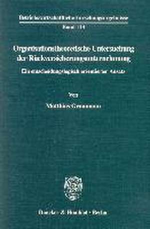 Organisationstheoretische Untersuchung der Rückversicherungsunternehmung. de Matthias Graumann