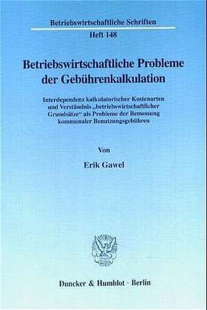 Betriebswirtschaftliche Probleme der Gebührenkalkulation de Erik Gawel