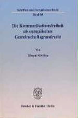 Die Kommunikationsfreiheit als europäisches Gemeinschaftsgrundrecht. de Jürgen Kühling