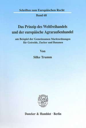 Das Prinzip des Weltfreihandels und der europäische Agraraußenhandel de Silke Trumm