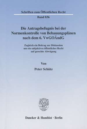 Die Antragsbefugnis bei der Normenkontrolle von Bebauungsplänen nach dem 6. VWGOÄndG de Peter Schütz