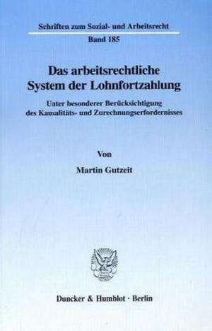 Das arbeitsrechtliche System der Lohnfortzahlung. de Martin Gutzeit