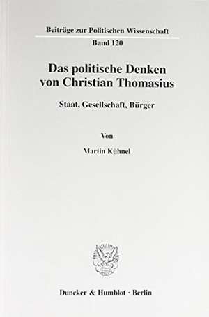 Das politische Denken von Christian Thomasius. de Martin Kühnel