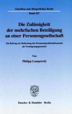 Die Zulässigkeit der mehrfachen Beteiligung an einer Personengesellschaft. de Philipp Lamprecht