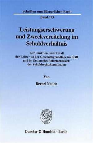 Leistungserschwerung und Zweckvereitelung im Schuldverhältnis. de Bernd Nauen