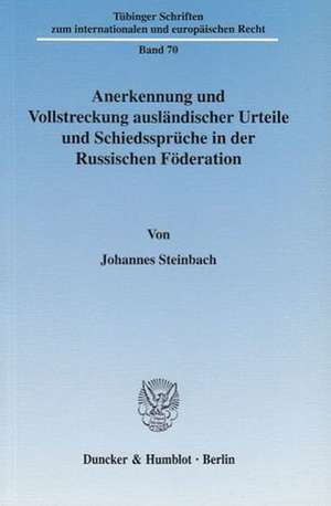 Anerkennung und Vollstreckung ausländischer Urteile und Schiedssprüche in der Russischen Föderation. de Johannes Steinbach