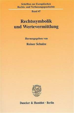 Rechtssymbolik und Wertevermittlung de Reiner Schulze