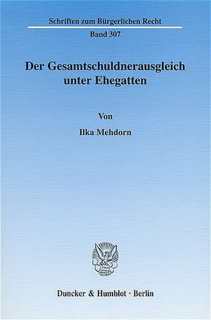 Der Gesamtschuldnerausgleich unter Ehegatten de Ilka Mehdorn