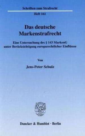 Das deutsche Markenstrafrecht de Jens-Peter Schulz