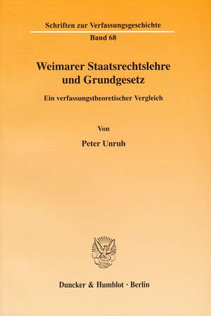 Weimarer Staatsrechtslehre und Grundgesetz. de Peter Unruh