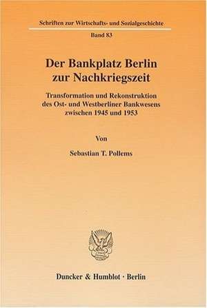 Der Bankplatz Berlin zur Nachkriegszeit de Sebastian T. Pollems